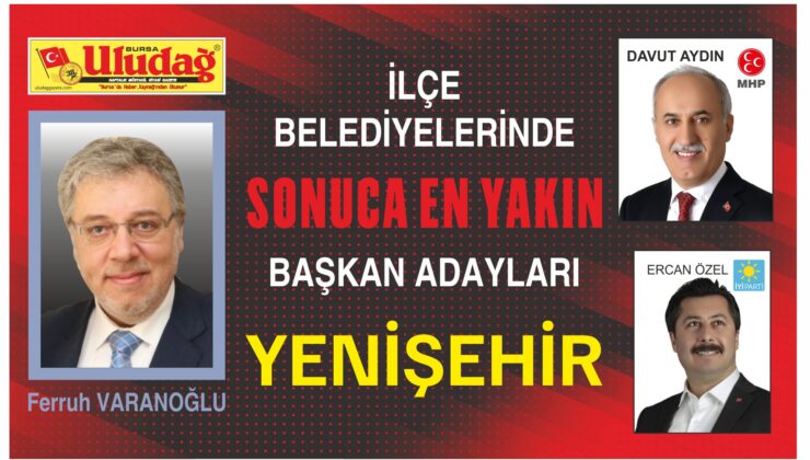 İlçe Belediyelerinde Başkan Adayları: Yenişehir