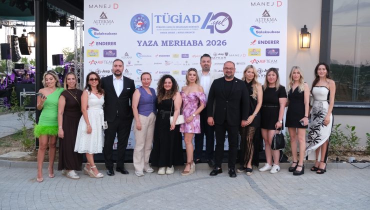 TÜGİAD Bursa’dan 40. yıla özel görkemli buluşma