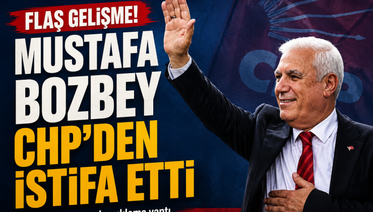 Mustafa Bozbey CHP’den istifa kararını duyurdu